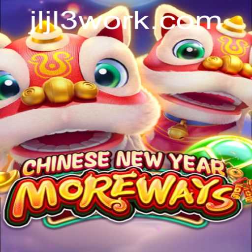 Exploring the Excitement of CHINESENEWYEARMOREWAYS - A Thrilling Gaming Experience